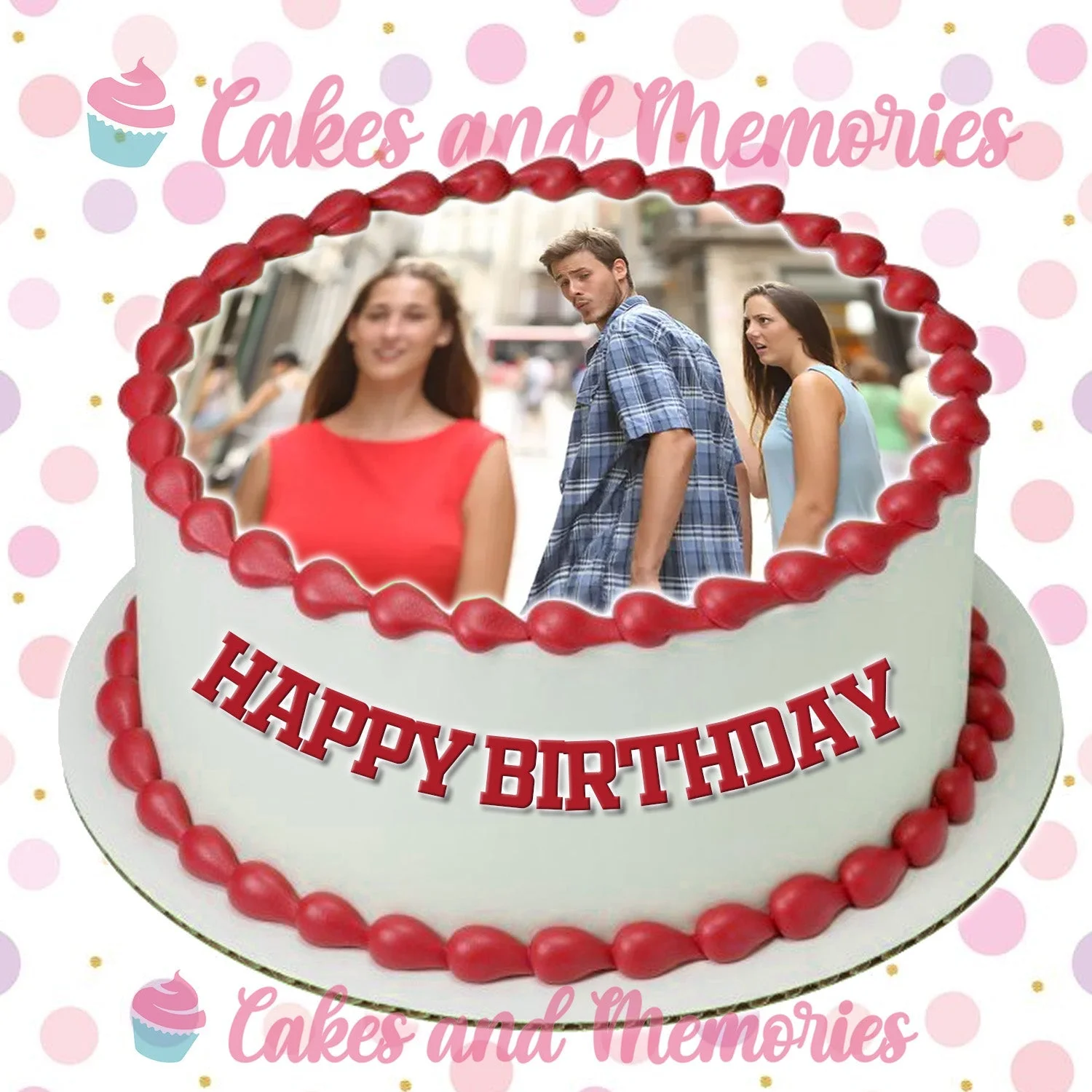 White round cake with red icing borders featuring a printed meme of a distracted boyfriend and a Happy Birthday message.